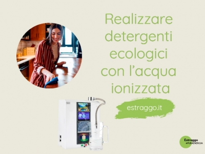 Come realizzare detergenti ecologici fai da te con l’acqua alcalina ionizzata